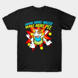 Drink More Water Make More Pee T-Shirt